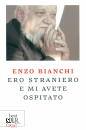 BIANCHI ENZO, Ero straniero e mi avete ospitato