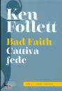 KEN FOLLET, Cattiva fede bad faith