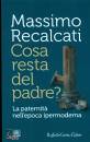 RECALCATI MASSIMO, Cosa resta del padre?