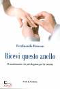 RANCAN FERDINANDO, Ricevi questo anello