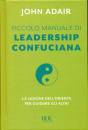 ADAIR JOHN, Piccolo manuale di leadership confuciana