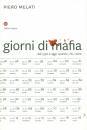 MELATI PIERO, Giorni di mafia Dal 1950 a oggi:quando, chi, come