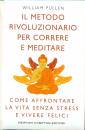 PULLEN WILLIAM, Il metodo rivoluzionario per correre e meditare