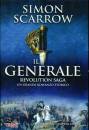 SCARROW SIMON, Il generale - Rivolution saga-