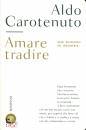 CAROTENUTO ALDO, Amare e tradire Quasi un