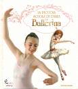 MONDADORI, L piccola scuola di danza di ballerina