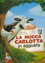 STEFFENSMEIER A., La mucca Carlotta in agguato