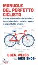 WEISS EBEN, Manuale del perfetto ciclista