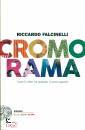 FALCINELLI RICCARDO, Cromorama