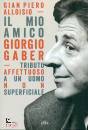 GIAN PIERO ALLOISIO, Il mio amico Giorgio Gaber