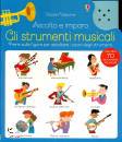 USBORNE EDIZIONI, Gli strumenti musicali  Ascolto e imparo