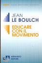 LE BOULCH JEAN, Educare con il movimento