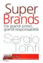 TONFI SERGIO, Super Brands Da grandi poteri, grandi responsabil