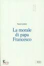 CARLOTTI PAOLO, La morale di Papa Francesco