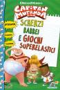 PILKEY DAV, Scherzi babbei e giochi superelastici