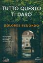 DOLORES REDONDO, Tutto questo ti daro