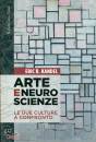 KANDEL ERIC R., Arte e neuroscienze Le due culture a confronto