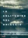 KAMAL SHEENA, La solitudine del ghiaccio