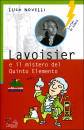 NOVELLI LUCA, Lavoisier e il mistero del Quinto Elemento