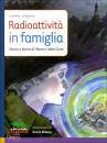 CERRATO SIMONA, Radioattivit in famiglia