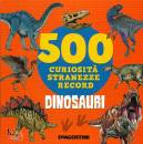 DE AGOSTINI, Dinosauri 500 curiosit, stranezze, record