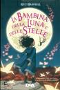 BARNHILL KELLY, La bambina della luna e delle stelle