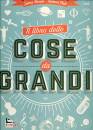 PLATT RICHARD, Il libro delle cose da grandi