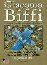 BIFFI GIACOMO, Cose nuove e cose antiche. Scritti (1967-1975)