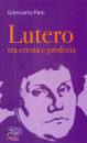 PANI GIANCARLO, Lutero tra eresia e profezia