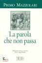 MAZZOLARI PRIMO, La parola che non passa