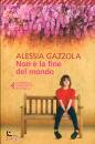 GAZZOLA ALESSIA, Non  la fine del mondo