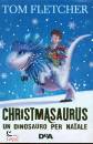 TOM FLETCHER, Christmasaurus Un dinosauro per Natale