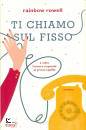 ROWELL RAINBOW, Ti chiamo sul fisso