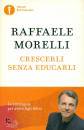 MORELLI RAFFAELE, Crescerli senza educarli