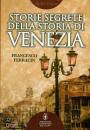 FERRACIN FRANCESCO, Storie segrete della storia di venezia