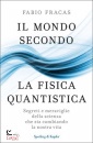 FRACAS FABIO, Il mondo secondo la fisica quantistica