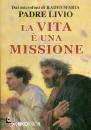 PADRE LIVIO, La vita  una missione