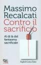 RECALCATI MASSIMO, Contro il sacrificio