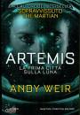 WEIR ANDY, Artemis La prima citt sulla luna