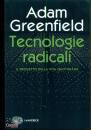 GREENFIELD ADAM, Tecnologie radicali