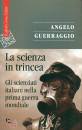 Guerraggio Angelo, Scienza in trincea. gli scienziati italiani nella