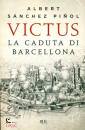 PINOL SANCHEZ ALBERT, Victus La caduta di Barcellona