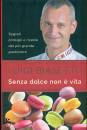 BIASETTO LUIGI, Senza dolce non e