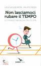 GUGLIELMONI - NEGRI, Non lasciamoci rubare il tempo