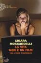 MOSCARDELLI CHIARA, La vita non  un film