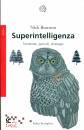 BOSTROM NICK, Superintelligenza Tendenze, pericoli, strategie