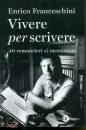 FRANCESCHINI ENRICO, Vivere per scrivere 40 romanzieri si raccontano