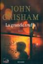 GRISHAM JOHN, La grande truffa