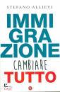 ALLIEVI STEFANO, Immigrazione  Cambiare tutto