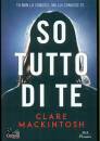 CLARE MACKINTOSH, So tutto di te